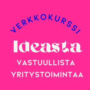 Ideasta vastuullista yritystoimintaa - verkkokurssi